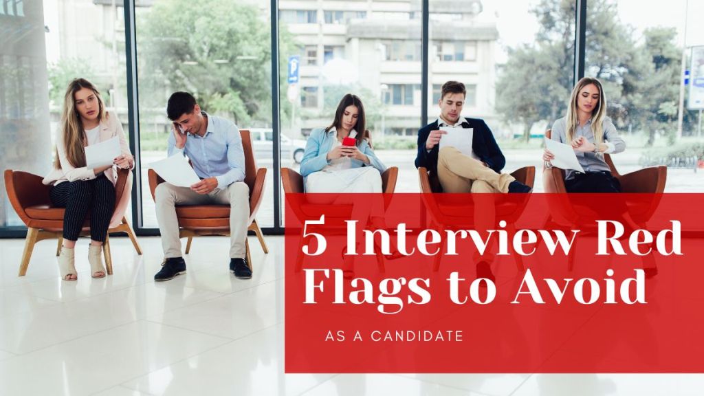 5 Interview Red Flags to&nbsp;Avoid
